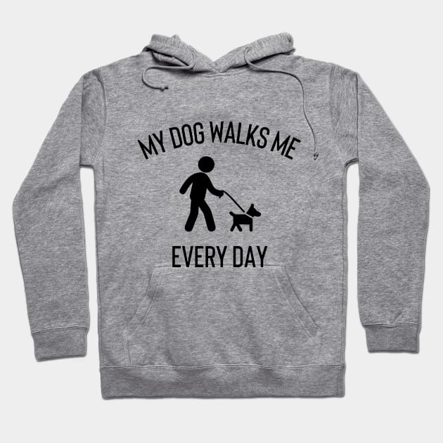 My Dog Walks Me Every Day Hoodie by Claracanvas